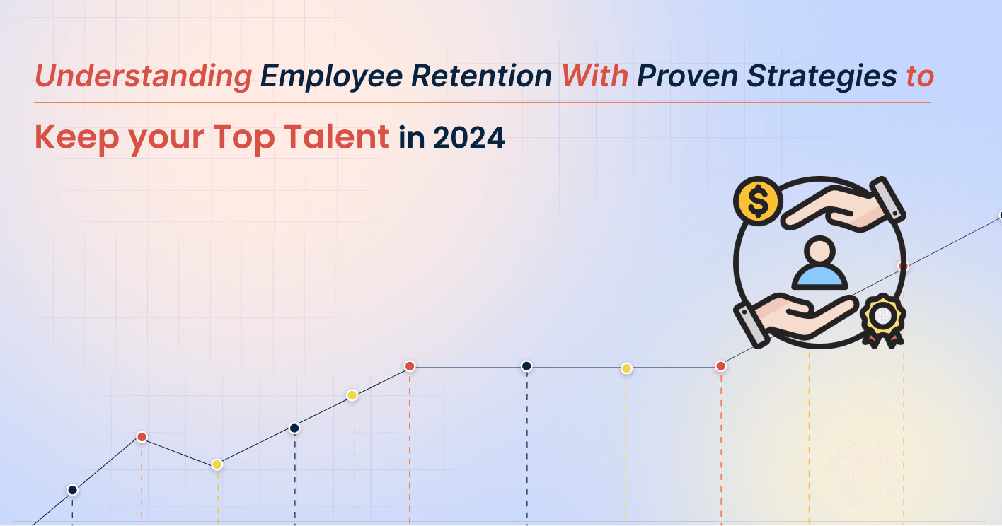 Understanding Employee Retention With Proven Strategies to Keep Your ...