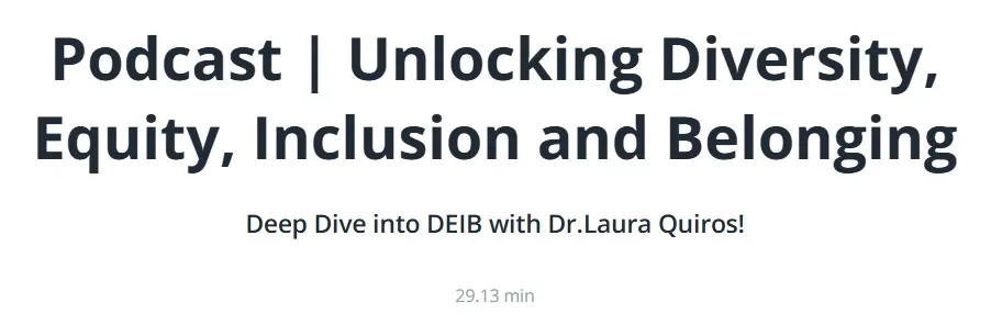 Explore DEIB in depth with Dr. Laura Quiros in our latest podcast.webp