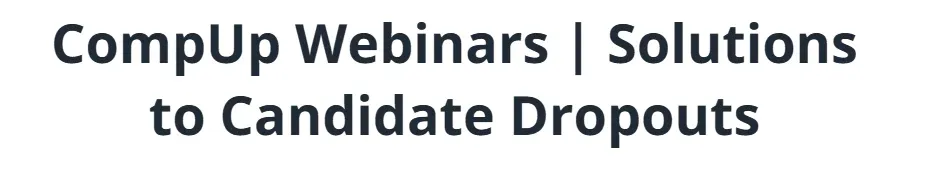 In CompUp’s webinar-Solutions to Candidate Dropout.webp